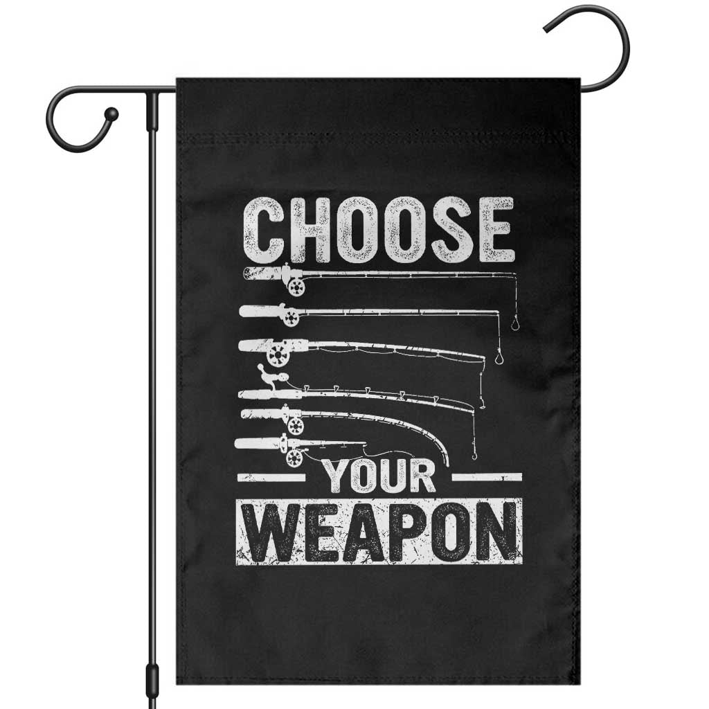 Funny Fishing Garden Flag Choose Your Weapon Fisherman Gifts