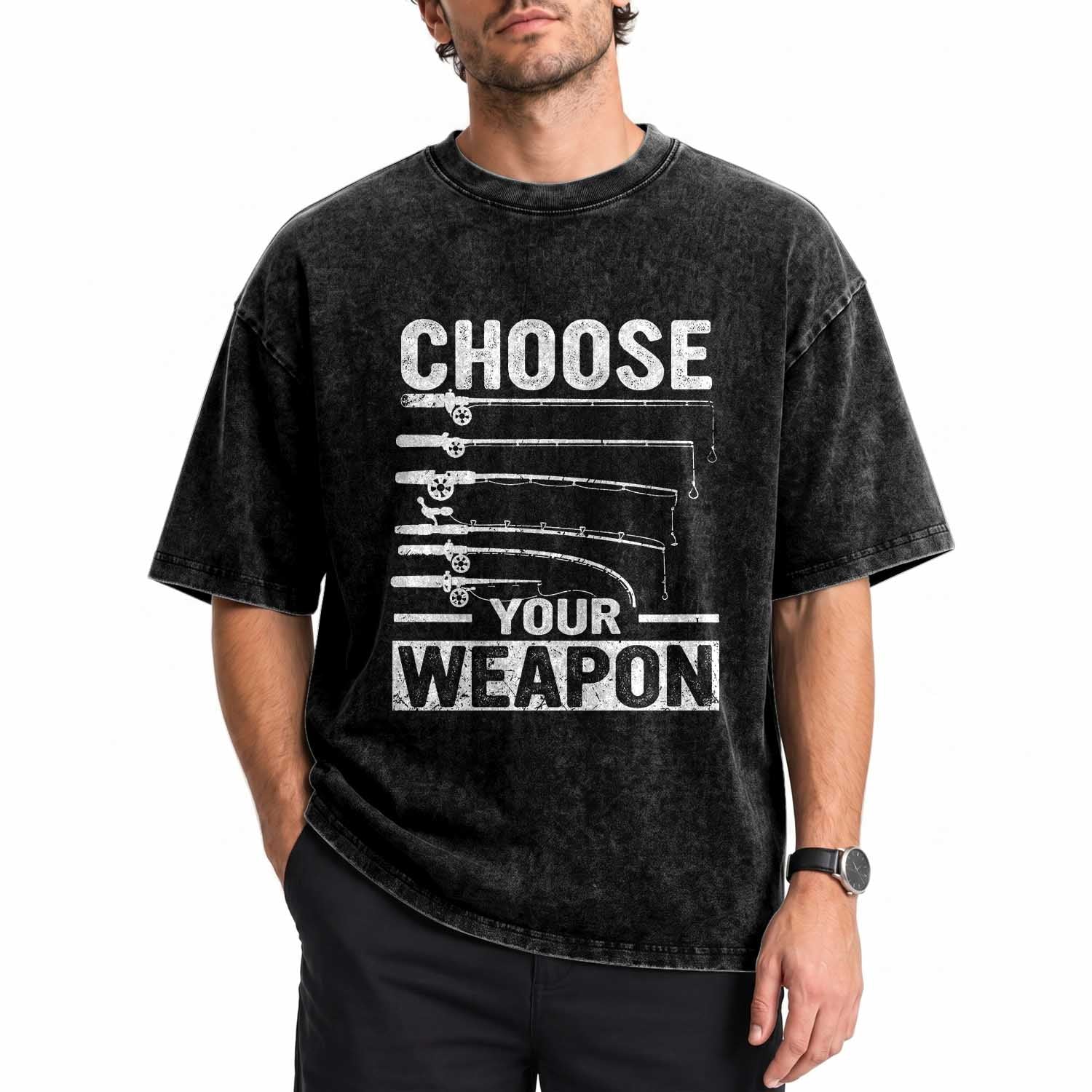 Funny Fishing Washed Cotton T-Shirt Choose Your Weapon Fisherman Gifts