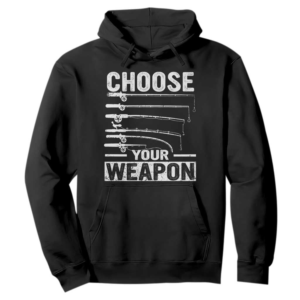 Funny Fishing Hoodie Choose Your Weapon Fisherman Gifts