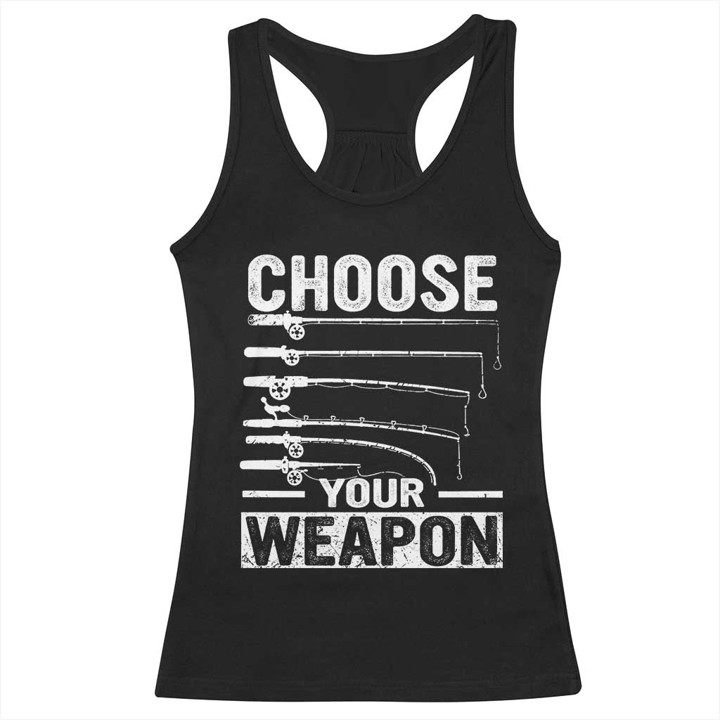 Funny Fishing Racerback Tank Top Choose Your Weapon Fisherman Gifts
