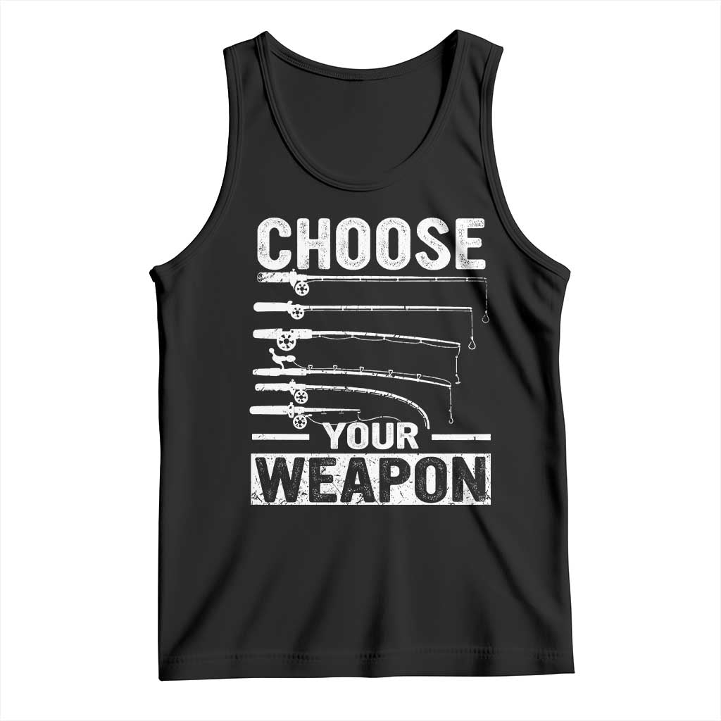 Funny Fishing Tank Top Choose Your Weapon Fisherman Gifts