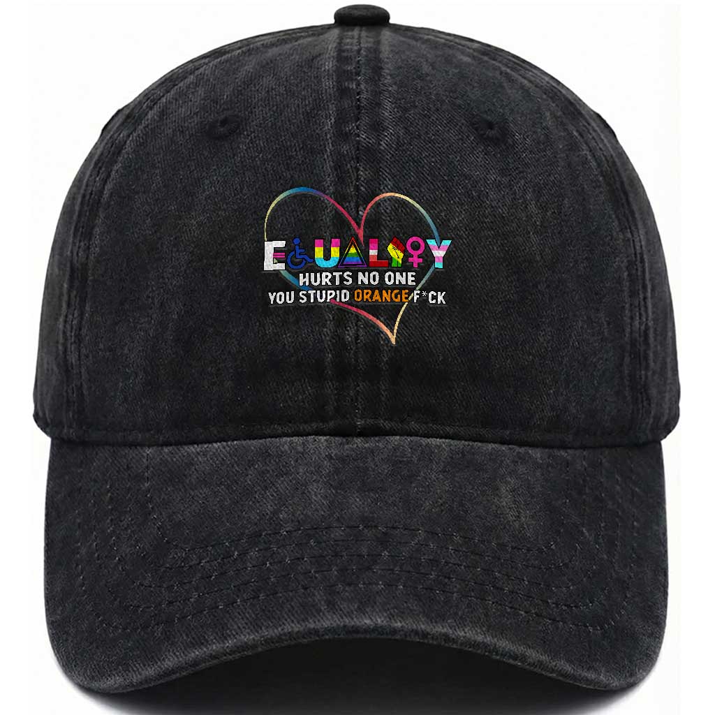 Equality Hurts No One You Stupid Orange Fuck Washed Cotton Baseball Cap TS11 Print Your Wear