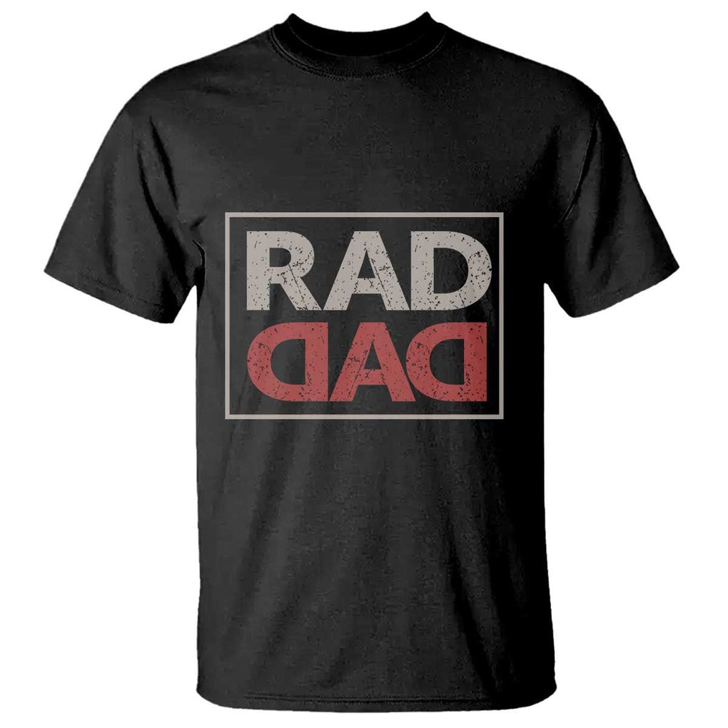 Rad Dad T Shirt Father's Day Vintage TS11 Black Print Your Wear