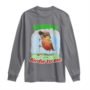 Funny Golf Birthday Long Sleeve Shirt Happy Birdie To Me Golf Player TS11 Charcoal Print Your Wear