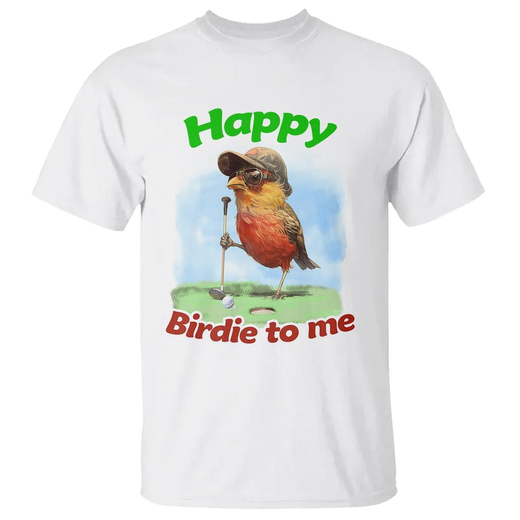 Funny Golf Birthday T Shirt Happy Birdie To Me Golf Player TS11 White Print Your Wear