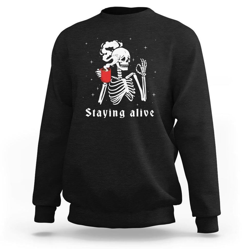 Funny Skull Sweatshirt Staying Alive Skeleton Drink Coffee TS11 Black Print Your Wear