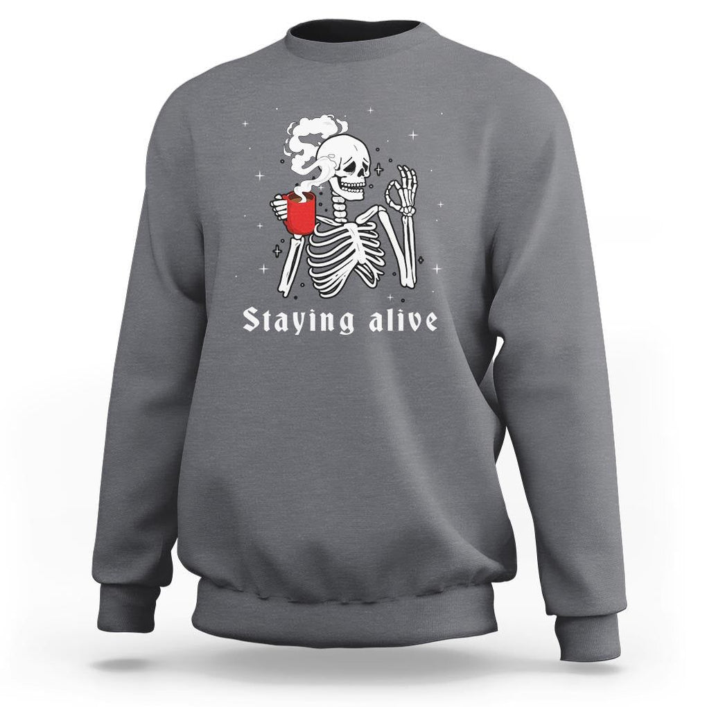 Funny Skull Sweatshirt Staying Alive Skeleton Drink Coffee TS11 Charcoal Print Your Wear