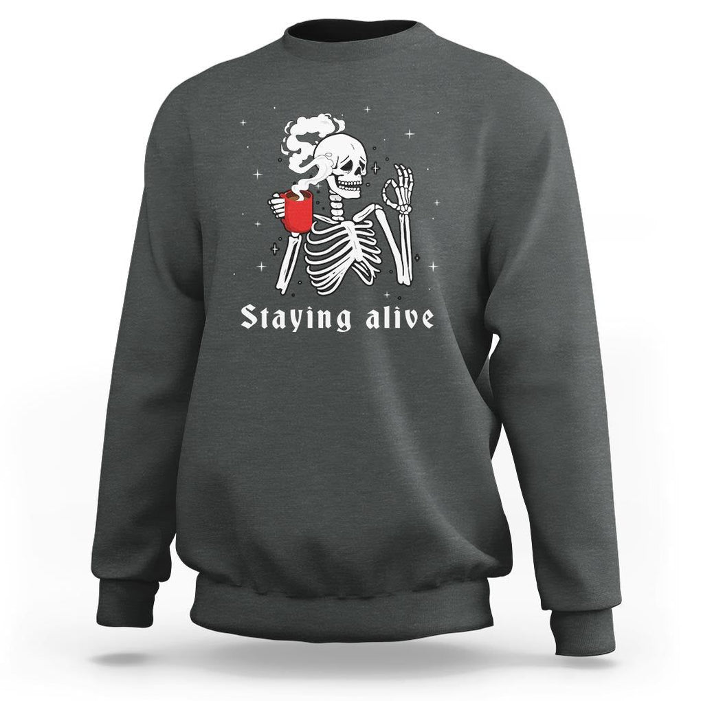 Funny Skull Sweatshirt Staying Alive Skeleton Drink Coffee TS11 Dark Heather Print Your Wear