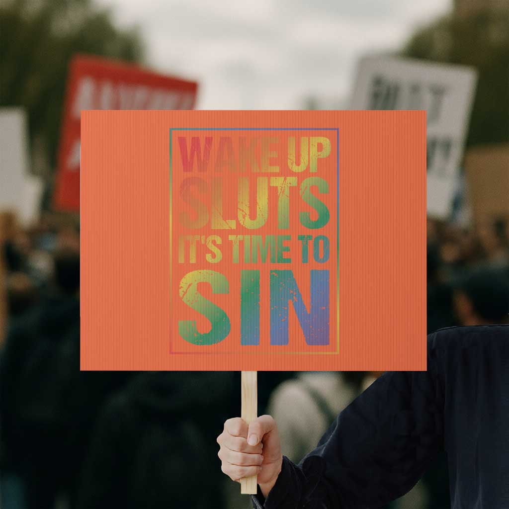 Funny Wake Up Sluts Its Time To Sin LGBTQ Protest Sign TS11 Horizontal 18