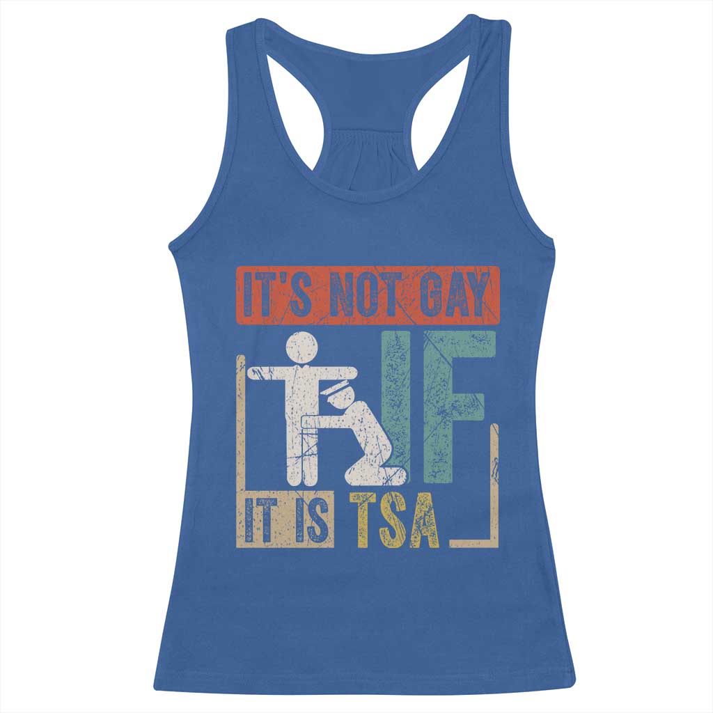 Funny Security Its Not Gay It Is TSA Racerback Tank Top Security Airline TS11 Royal Blue Print Your Wear