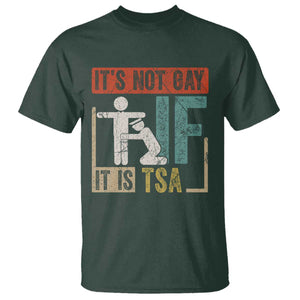 Funny Security Its Not Gay It Is TSA T Shirt Security Airline TS11 Dark Forest Green Print Your Wear