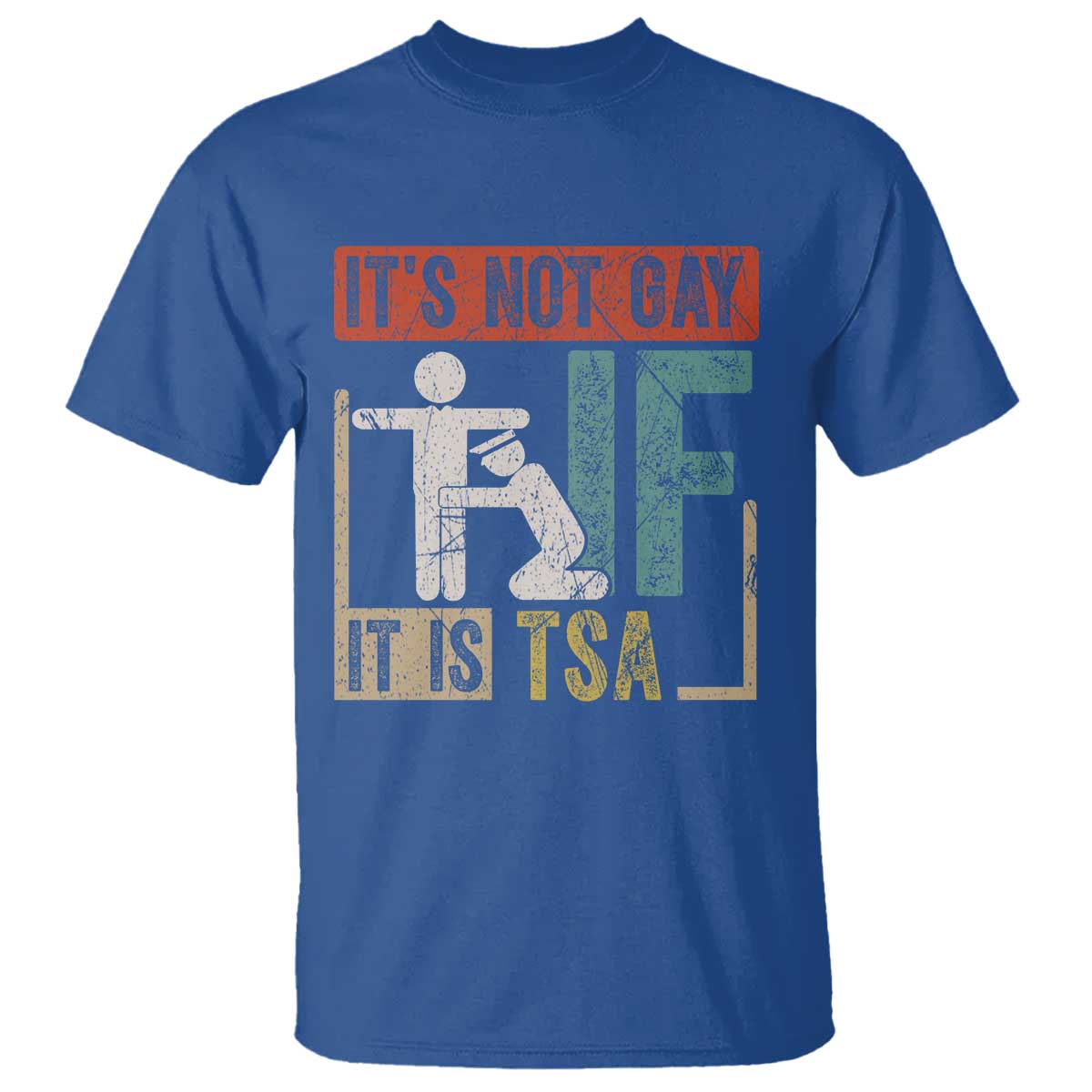 Funny Security Its Not Gay It Is TSA T Shirt Security Airline TS11 Royal Blue Print Your Wear