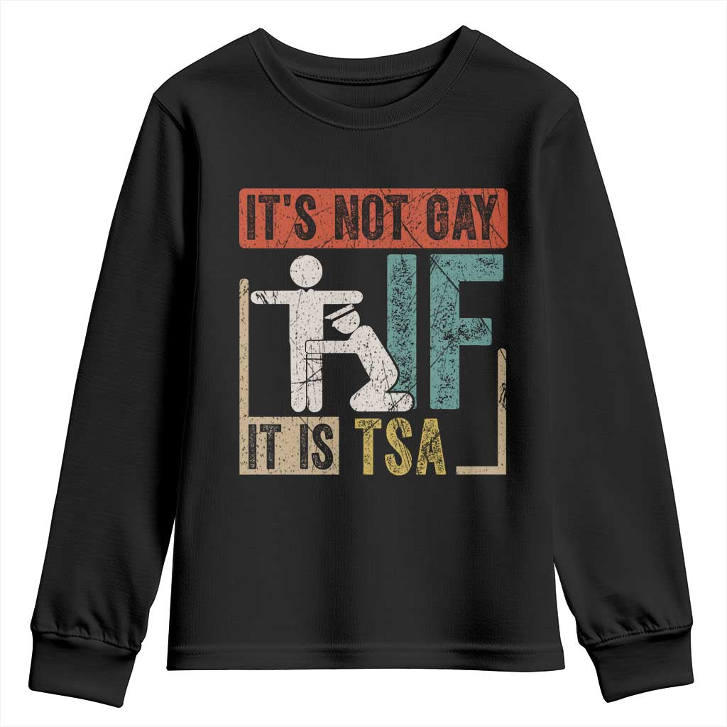 Funny Security Its Not Gay It Is TSA Youth Sweatshirt Security Airline TS11 Black Print Your Wear