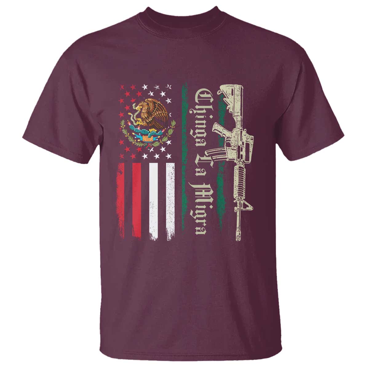 Funny Chinga La Migra T Shirt Gun Vintage Mexican Flag TS11 Maroon Print Your Wear