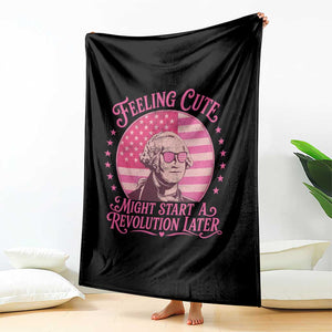 Feeling Cute Might Start A Revolution Later Throw Blanket George Washington 4th of July TS11 Print Your Wear