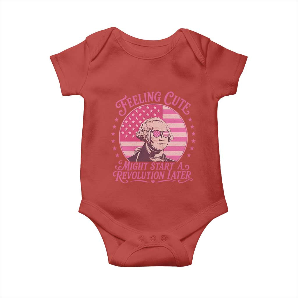 Feeling Cute Might Start A Revolution Later Baby Onesie George Washington 4th of July TS11 Red Print Your Wear