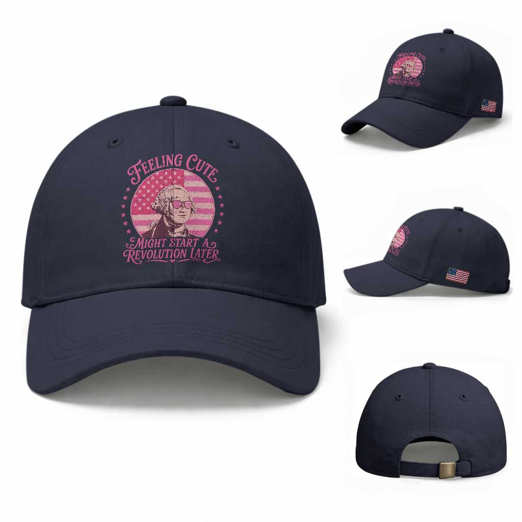 Feeling Cute Might Start A Revolution Later Baseball Cap George Washington 4th of July TS11 Baseball Cap Universal Fit Navy Print Your Wear