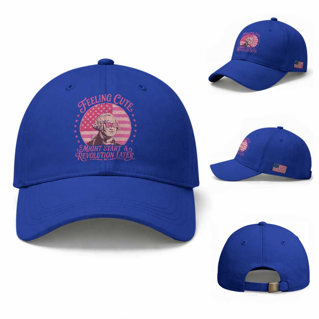 Feeling Cute Might Start A Revolution Later Baseball Cap George Washington 4th of July TS11 Baseball Cap Universal Fit Royal Blue Print Your Wear