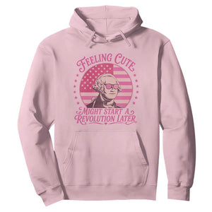 Feeling Cute Might Start A Revolution Later Hoodie George Washington 4th of July TS11 Light Pink Print Your Wear