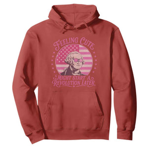 Feeling Cute Might Start A Revolution Later Hoodie George Washington 4th of July TS11 Red Print Your Wear