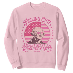 Feeling Cute Might Start A Revolution Later Sweatshirt George Washington 4th of July TS11 Light Pink Print Your Wear