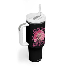Feeling Cute Might Start A Revolution Later Tumbler With Handle George Washington 4th of July TS11 Print Your Wear
