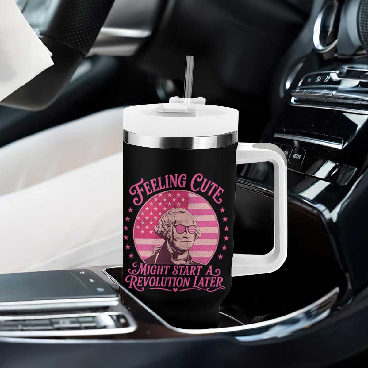 Feeling Cute Might Start A Revolution Later Tumbler With Handle George Washington 4th of July TS11 Print Your Wear