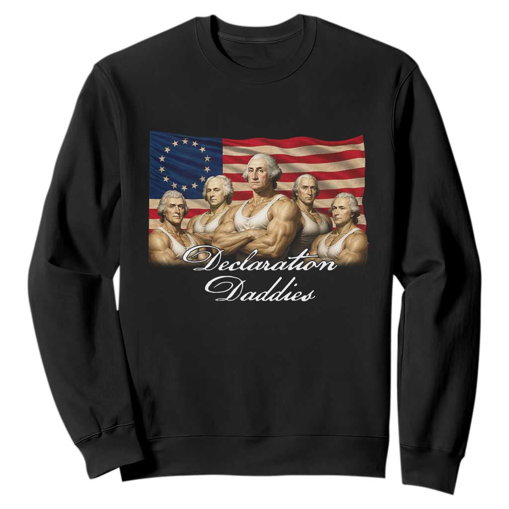 Declaration Daddies Funny 4th of July Founding Fathers Sweatshirt Vintage Betsy Ross Flag TS11 Black Print Your Wear
