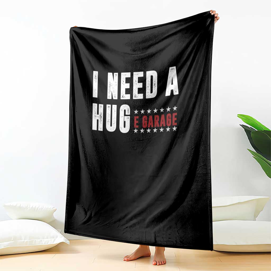 I Need A Huge Garage Funny Mechanic Throw Blanket Car Enthusiast TS11 Print Your Wear