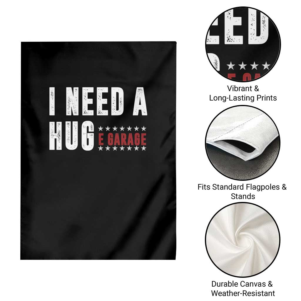 I Need A Huge Garage Funny Mechanic Garden Flag Car Enthusiast TS11 Print Your Wear