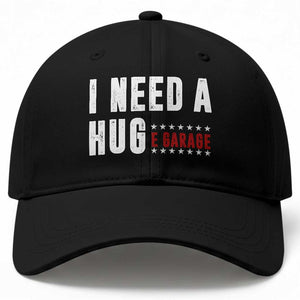 I Need A Huge Garage Funny Mechanic Baseball Cap Car Enthusiast TS11 Print Your Wear