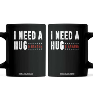 I Need A Huge Garage Funny Mechanic Coffee Mug Car Enthusiast TS11 Black Print Your Wear