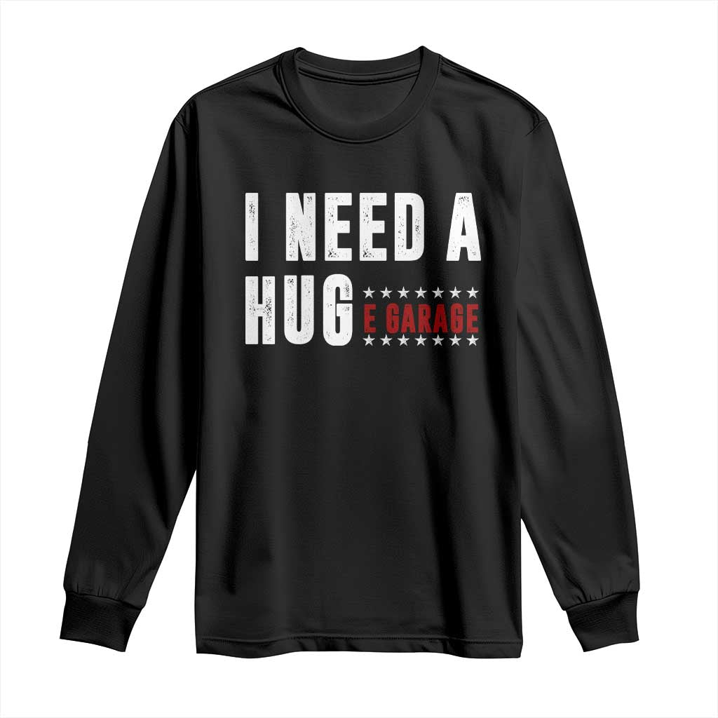 I Need A Huge Garage Funny Mechanic Long Sleeve Shirt Car Enthusiast TS11 Black Print Your Wear
