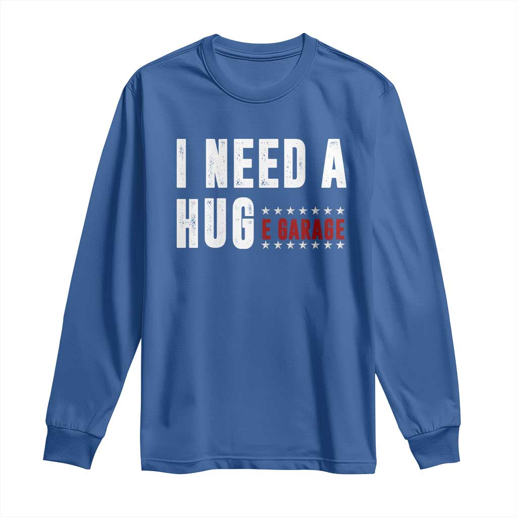 I Need A Huge Garage Funny Mechanic Long Sleeve Shirt Car Enthusiast TS11 Royal Blue Print Your Wear