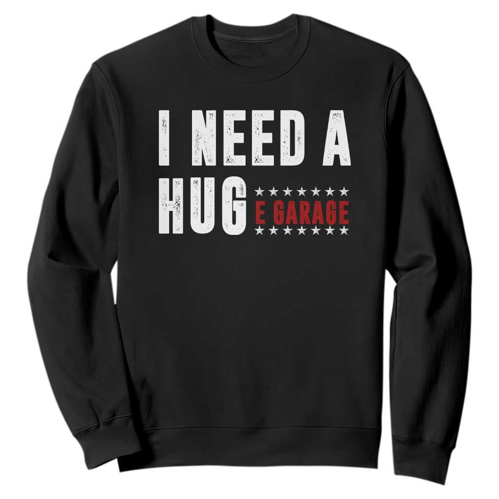 I Need A Huge Garage Funny Mechanic Sweatshirt Car Enthusiast TS11 Black Print Your Wear