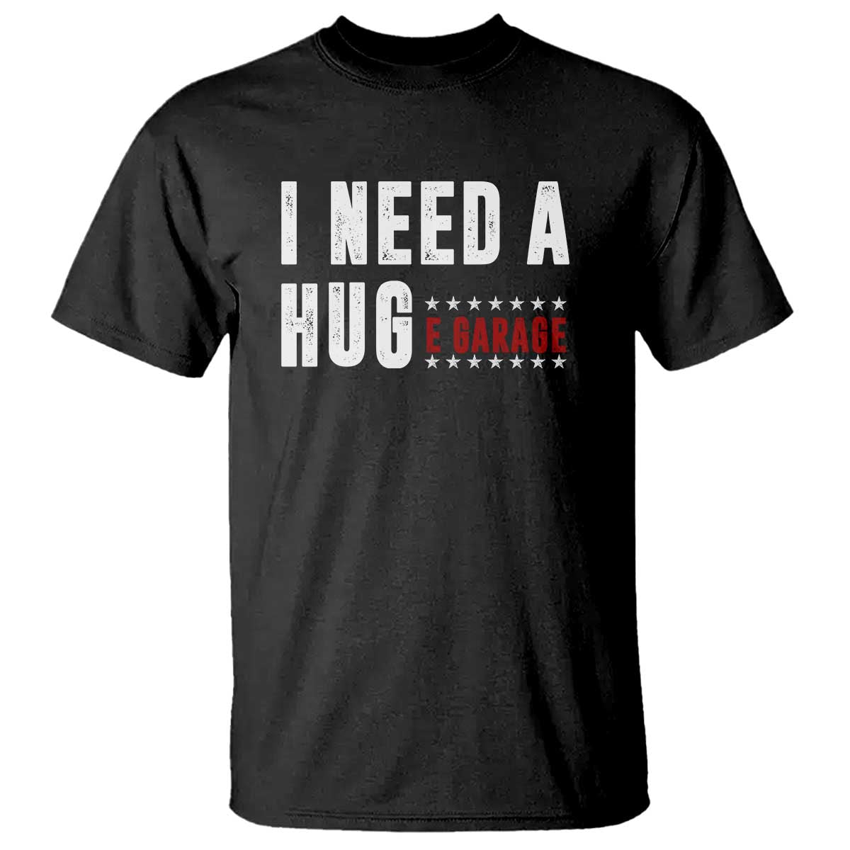 I Need A Huge Garage Funny Mechanic T Shirt Car Enthusiast TS11 Black Print Your Wear