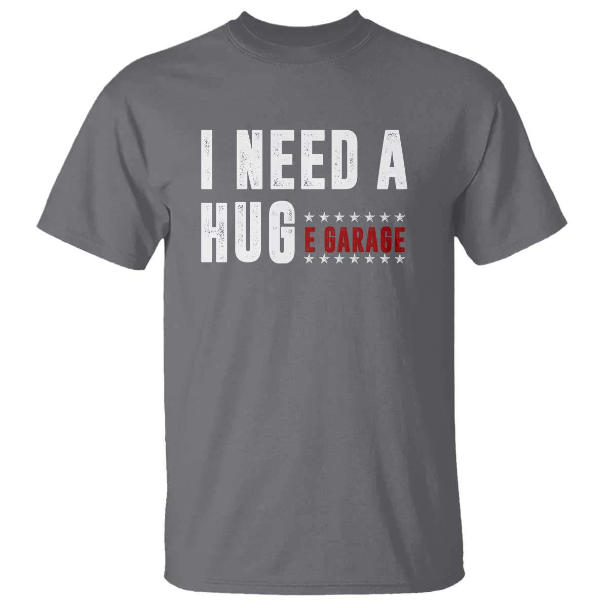 I Need A Huge Garage Funny Mechanic T Shirt Car Enthusiast TS11 Charcoal Print Your Wear
