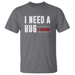 I Need A Huge Garage Funny Mechanic T Shirt Car Enthusiast TS11 Charcoal Print Your Wear