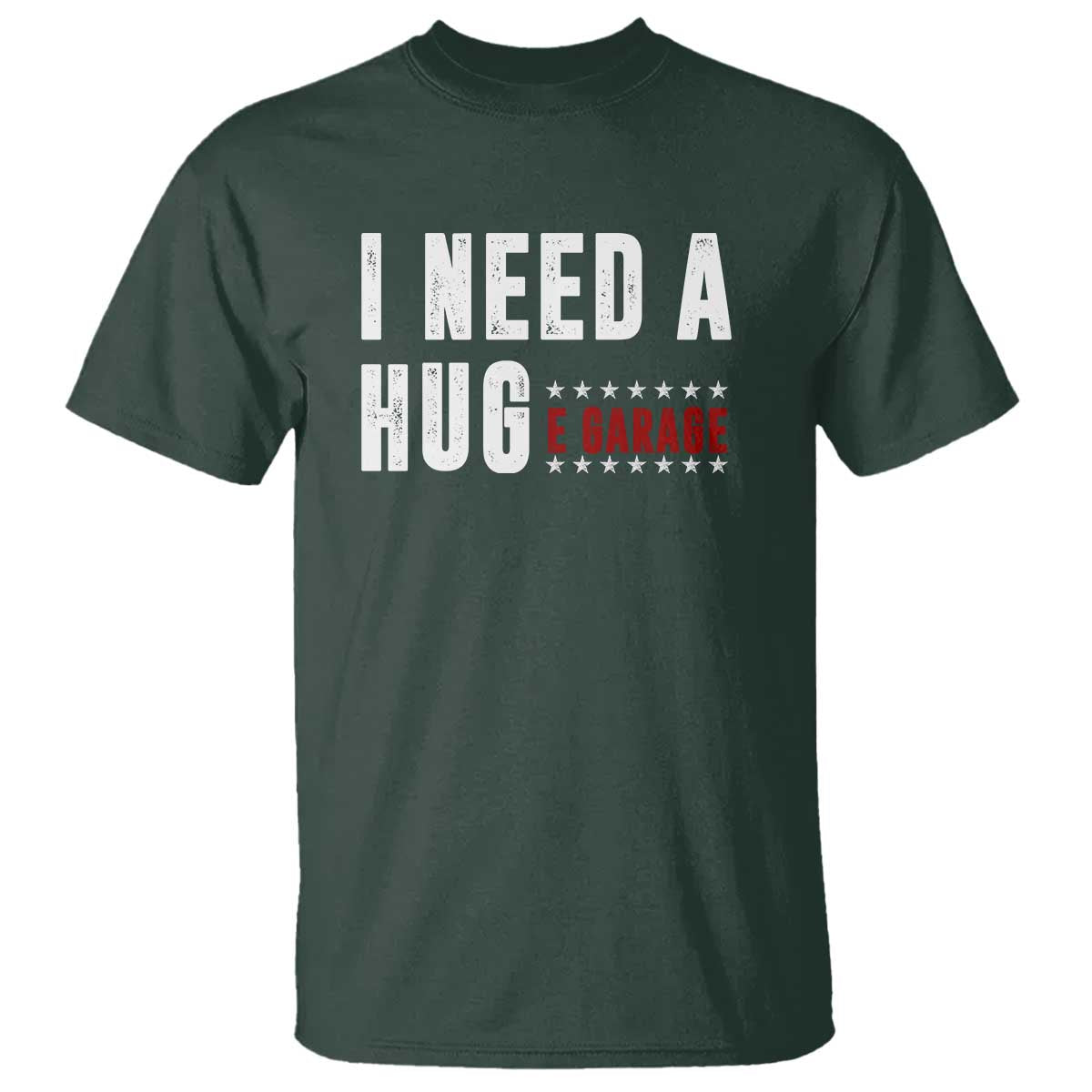 I Need A Huge Garage Funny Mechanic T Shirt Car Enthusiast TS11 Dark Forest Green Print Your Wear