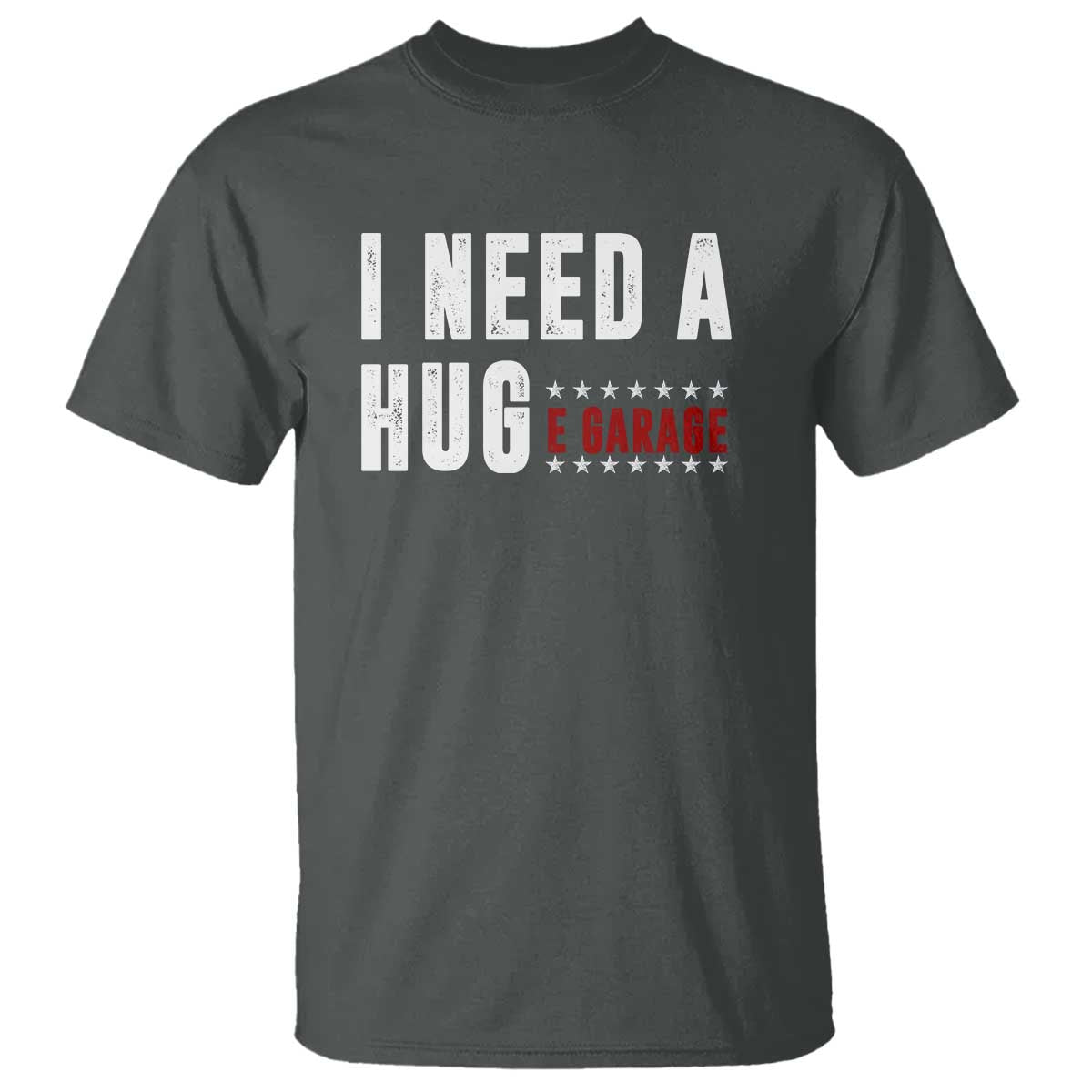 I Need A Huge Garage Funny Mechanic T Shirt Car Enthusiast TS11 Dark Heather Print Your Wear