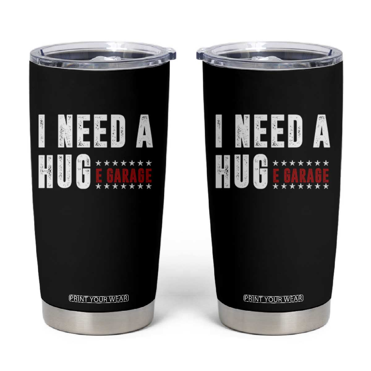 I Need A Huge Garage Funny Mechanic Tumbler Cup Car Enthusiast TS11 Black Print Your Wear