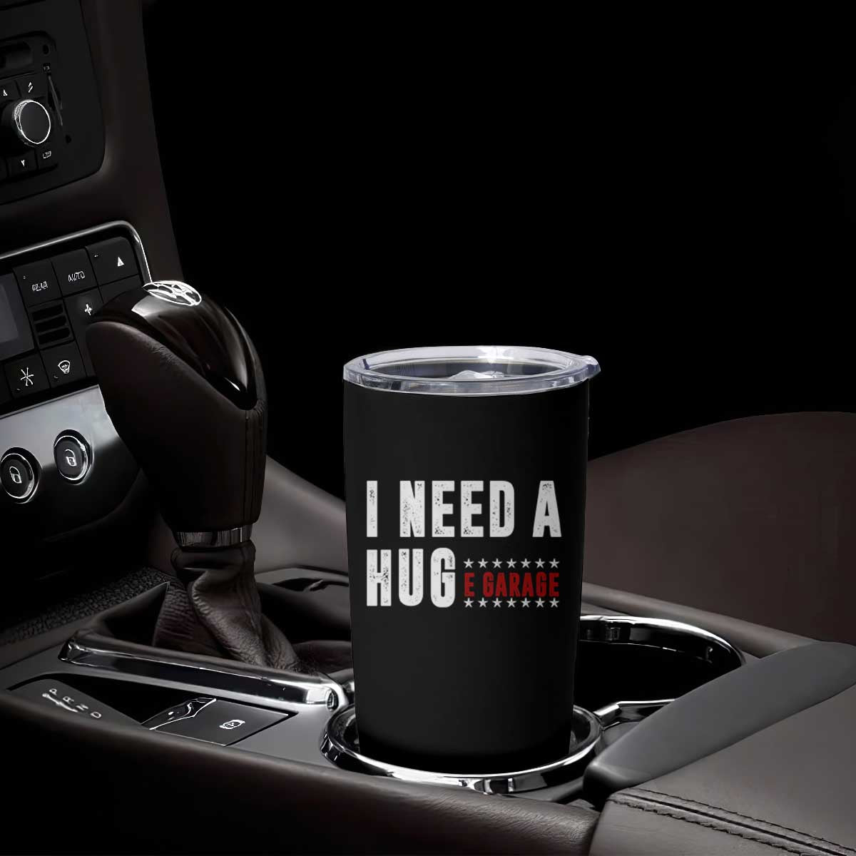 I Need A Huge Garage Funny Mechanic Tumbler Cup Car Enthusiast TS11 Print Your Wear