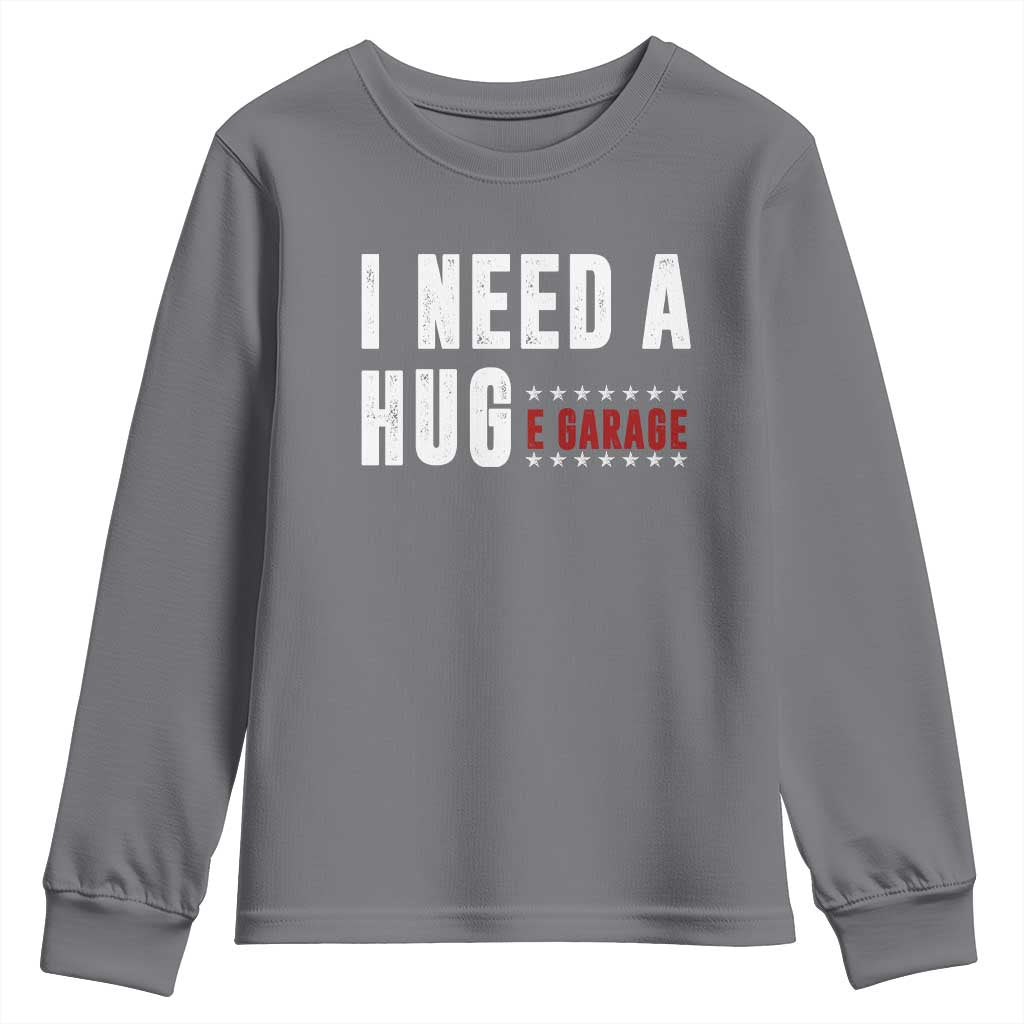 I Need A Huge Garage Funny Mechanic Youth Sweatshirt Car Enthusiast TS11 Charcoal Print Your Wear