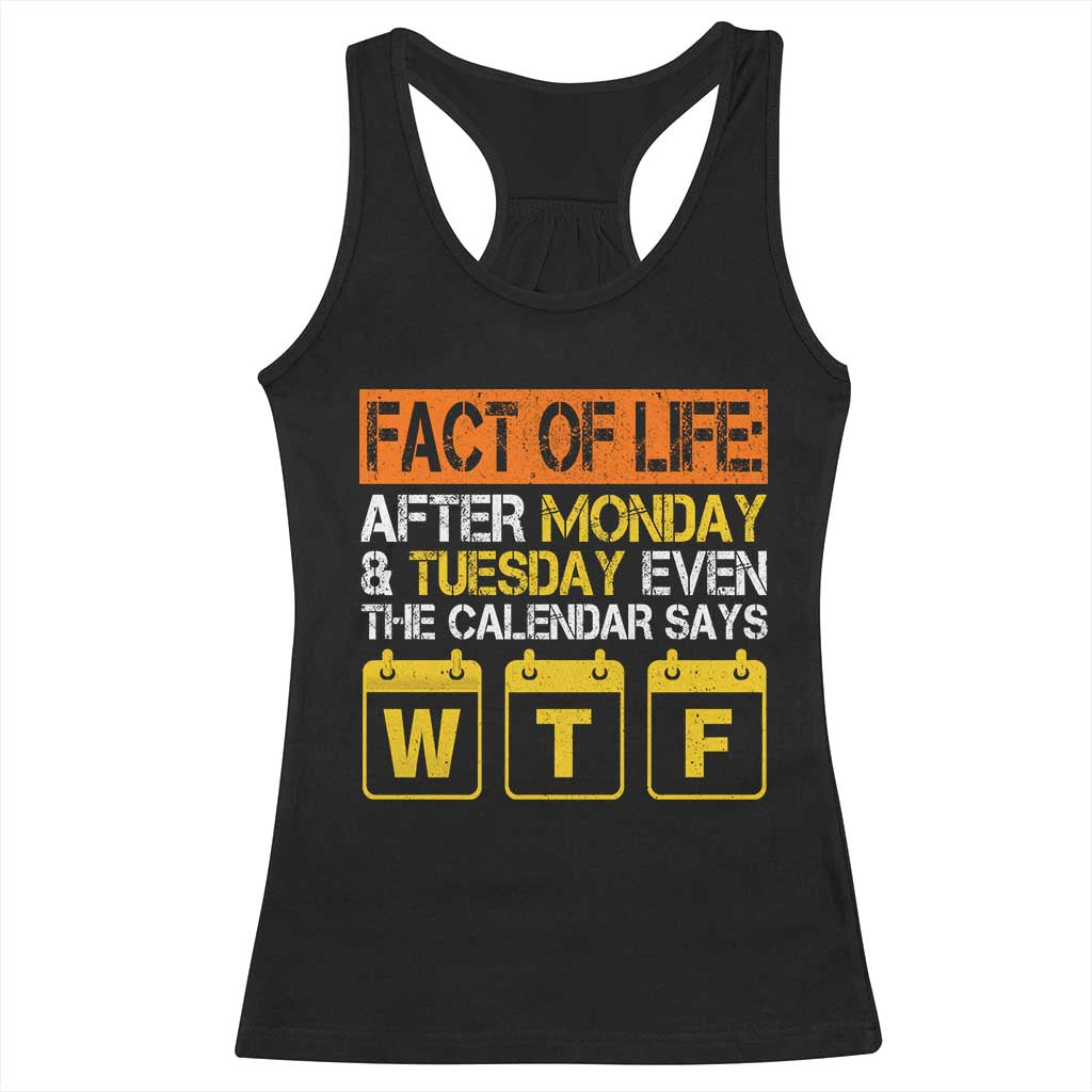 Fact of Life After Monday and Tuesday Calendar Says WTF Racerback Tank Top TS11 Black Print Your Wear