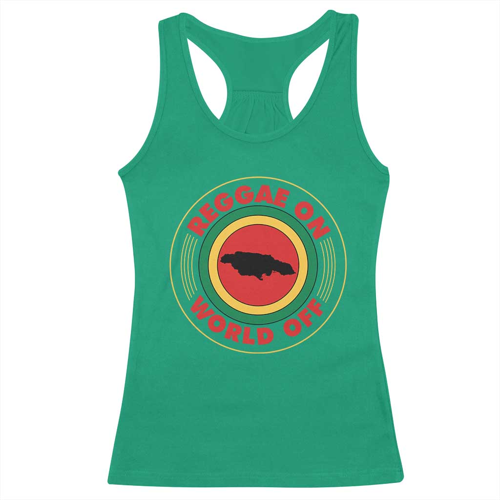 Reggae On World Off Racerback Tank Top Rasta Music Rastafarian Jamaica TS11 Irish Green Print Your Wear
