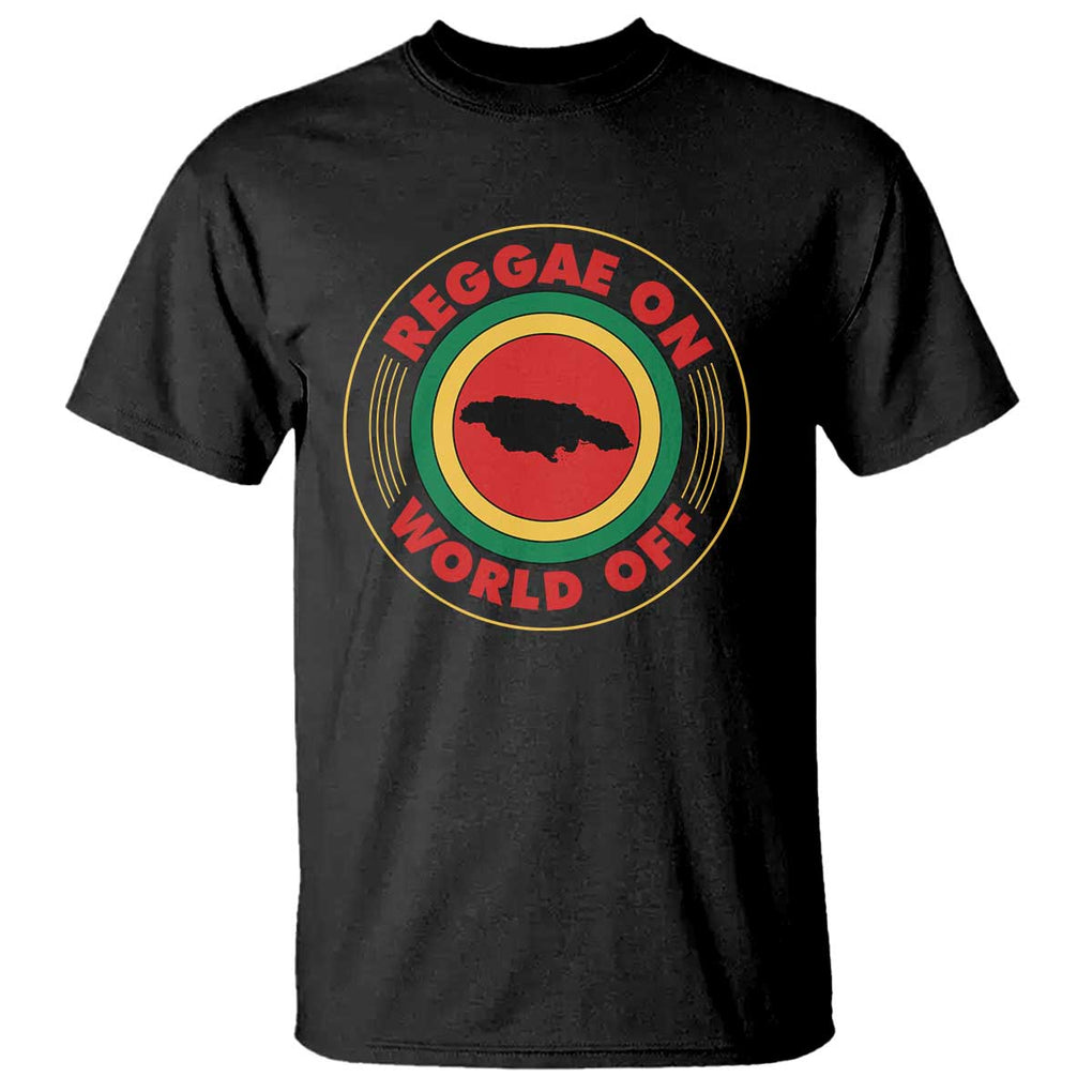 Reggae On World Off T Shirt Rasta Music Rastafarian Jamaica TS11 Black Print Your Wear