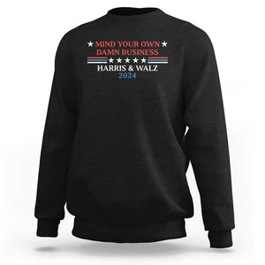 Funny Harris Walz 2024 Sweatshirt Mind Your Own Damn Business American Flag TS11 Black Print Your Wear