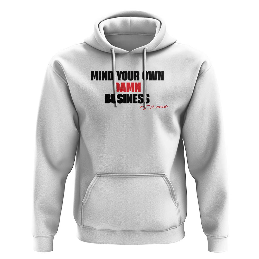 Funny Walz Hoodie Mind Your Own Damn Business Signature TS11 White Print Your Wear