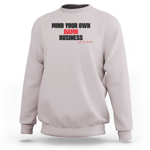 Funny Walz Sweatshirt Mind Your Own Damn Business Signature TS11 Ice Gray Print Your Wear