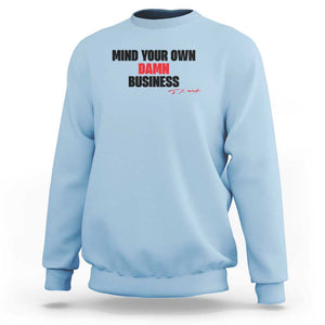 Funny Walz Sweatshirt Mind Your Own Damn Business Signature TS11 Light Blue Print Your Wear